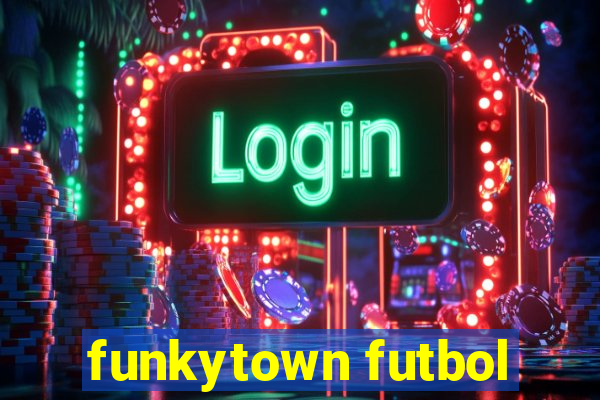 funkytown futbol